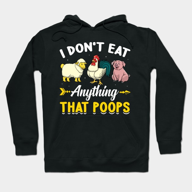 I Don't Eat Anything That Poops Funny Vegan Hoodie by petemphasis
